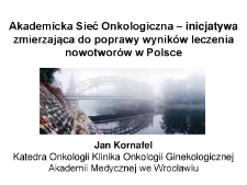 Akademicka Sieć Onkologiczna – inicjatywa zmierzająca do poprawy wyników leczenia nowotworów w Polsce