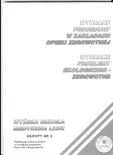 Wybrane procedury w zakładach opieki zdrowotnej ; Wybrane problemy ekologiczno-zdrowotne