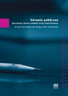 Zdrowie publiczne : stan obecny, reformy ostatnich 20-lat, model docelowy