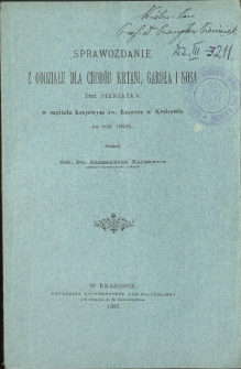 Sprawozdanie z oddziału dla chorób krtani, gardła i nosa prof. Pieniążka w szpitalu krajowym św. Łazarza w Krakowie za rok 1896