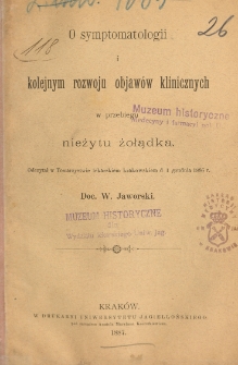O symptomatologii i kolejnym rozwoju objawów klinicznych w przebiegu nieżytu żołądka odczytał w Towarzystwie lekarskiem krakowskiem d. 1 grudnia 1886 r. Doc. W. Jaworski.