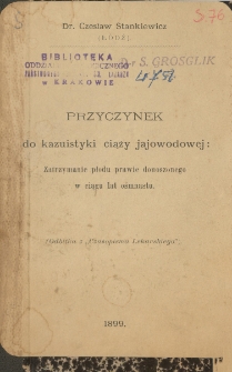 Przyczynek do kazuistyki ciąży jajowodowej : zatrzymanie płodu prawie donoszonego w ciągu lat ośmnastu