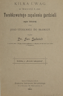 Kilka uwag w kwestji t. zw. torebkowatego zapalenia gardzieli (angina follicularis) oraz jego stosunku do błonicy